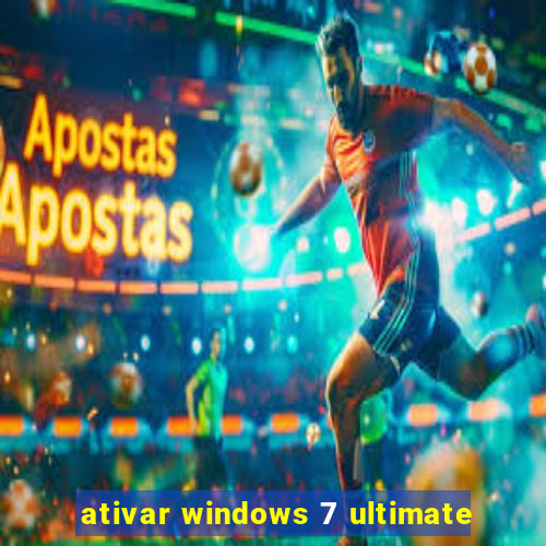 ativar windows 7 ultimate